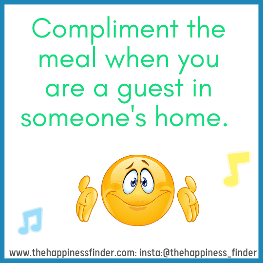 Compliment the meal when you are guest in someone's home
