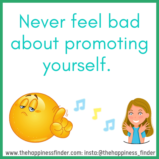 Never feel bad about promoting yourself Others may say bad things about you, but you may never speak bad things about yourself. Beware of things happening around you, Observe and react. Speak when you need to and let the world know your worth