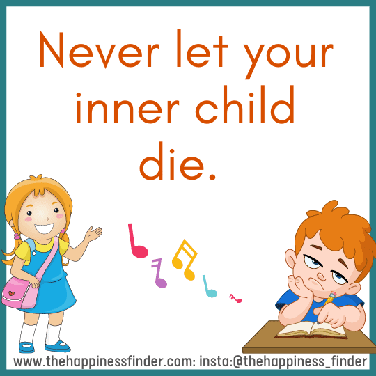 Never let your inner child die. Dance as if no one's watching, Love as if it's all you know, Dream as if you'll live forever, Live as if you'll die today. Sometimes it’s good to be carefree and soothe your soul