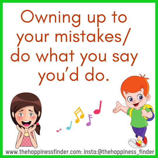 Owning up to your mistakes do what you say you’d do Live with dignity, be a man of words and action. Build an authentic credibility, do what you say and prove your worth. 