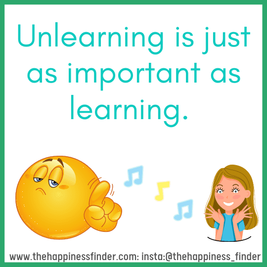 Unlearning is just as important as learning You can never fill a cup which is already full. This quote explains that if your mind is already full and filled with certain set of beliefs and guidelines, then it will be very difficult to learn and absorb any new and correct information. So in order to embrace any new learning, first we have to unlearn and “let go” our old beliefs.