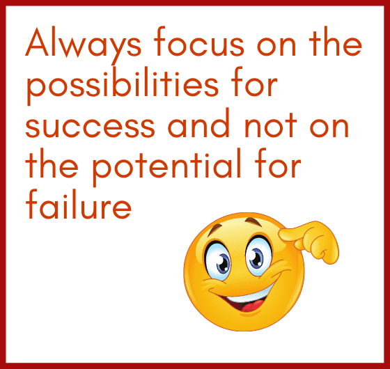 How to focus on goal? how focus works? Always focus on the possibilities for success and not on the potential for failure