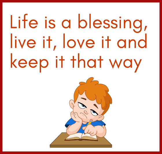 what is life? define life? Life is a blessing, live it, love it and keep it that way