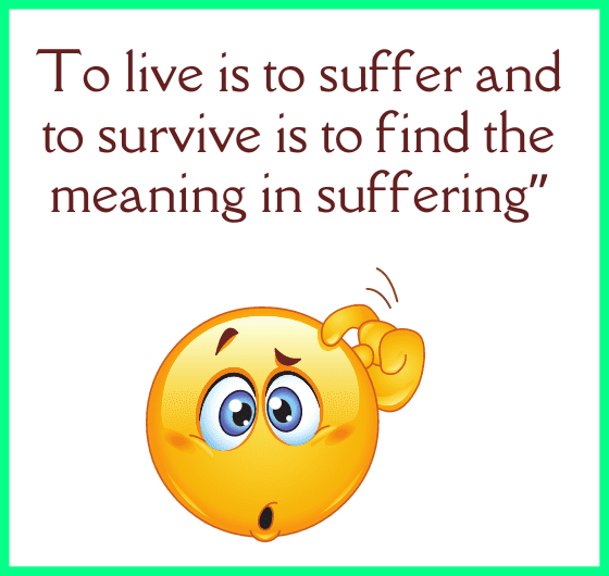 what is the true meaning of suffering. can we suffer and live together. why i suffer
