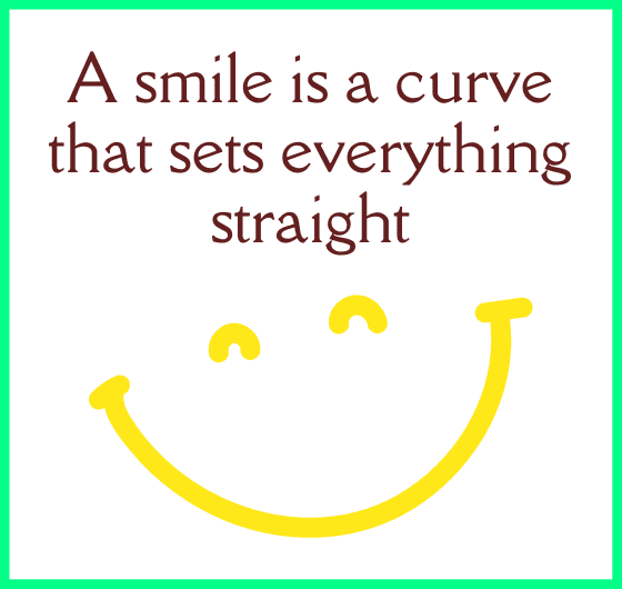 A smile is a curve that sets everything straight . Smile quotes -the happiness finder