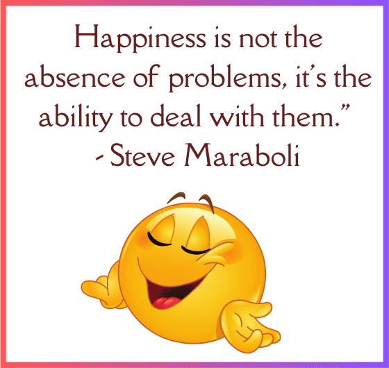 Overcoming problems for lasting happiness - Steve Maraboli quotePositive mindset and problem-solving for happiness - Steve Maraboli quote