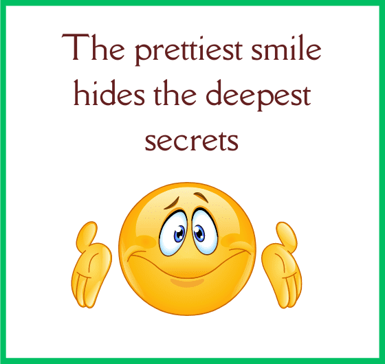 What does the prettiest smile hides the deepest secrets mean?