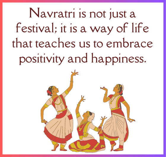 Embracing Positivity and Happiness: Navratri, a Way of Life.
