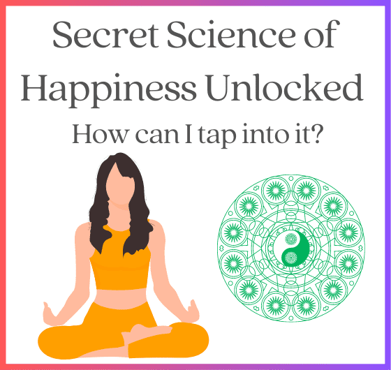 Unlocking the Secret Science of Happiness: Tapping into the Power Within