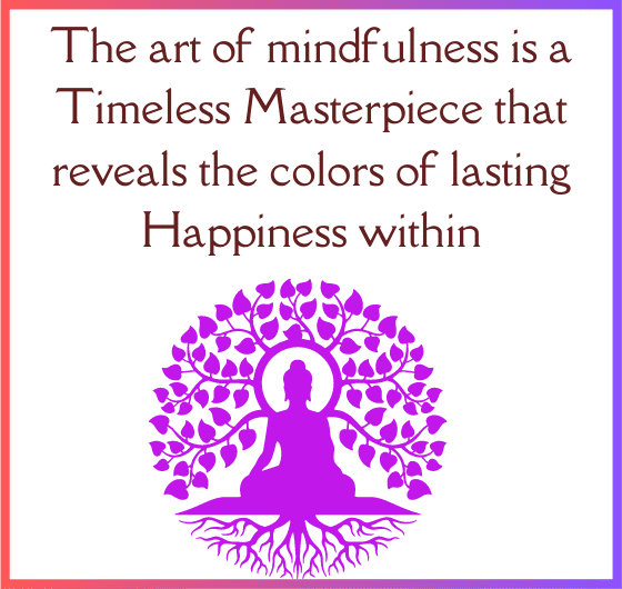 Mindfulness Masterpiece: Unveiling the Colors of Lasting Happiness