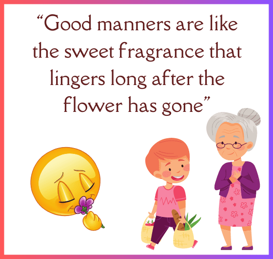 Good mannersThe importance of good manners The sweet fragrance of good manners