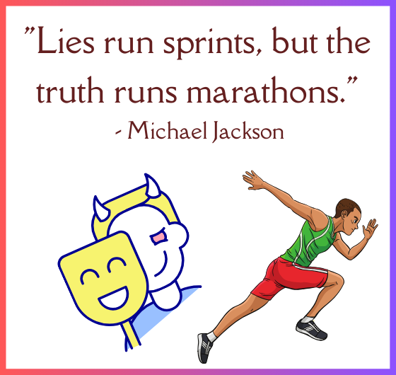 Michael Jackson quote: Lies sprinting, truth marathon