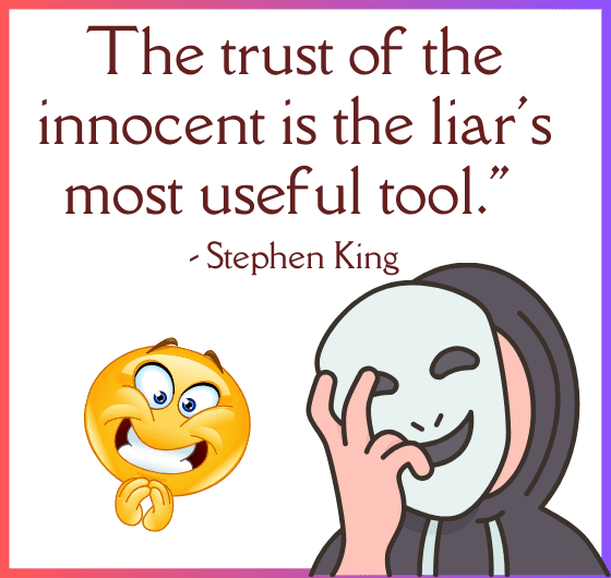 Stephen King quote on the power of trust and the dangers of lying; Liars exploit the trust of the innocent to achieve their goals