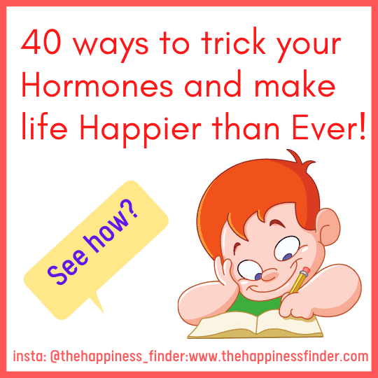 40 simple ways to trick your Happy Hormones and stay happy foreverTo control your hormones is to control your life.