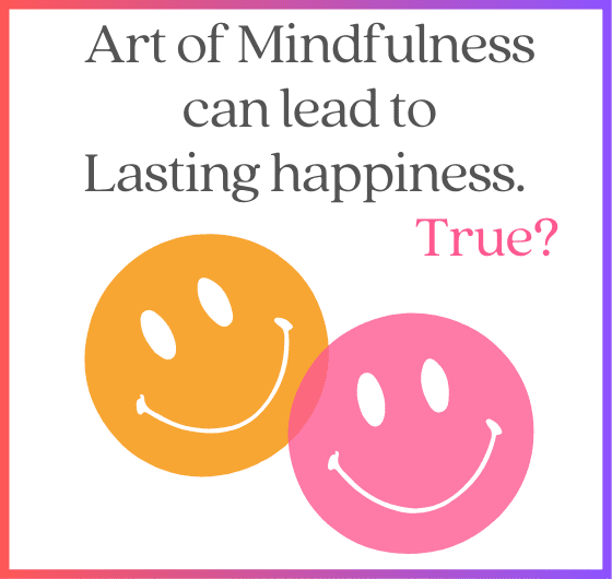 Mindfulness Art: A Pathway to Lasting Happiness