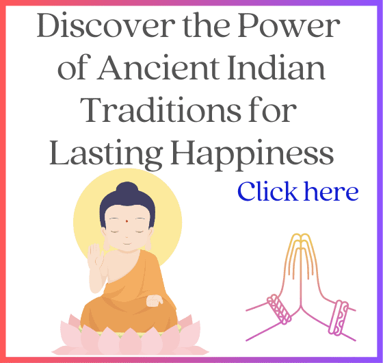 Ancient Indian Traditions: Unleashing the Power of Lasting Happiness