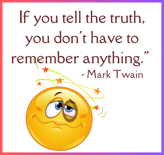 Mark Twain quote: If you tell the truth, you don't have to remember anything