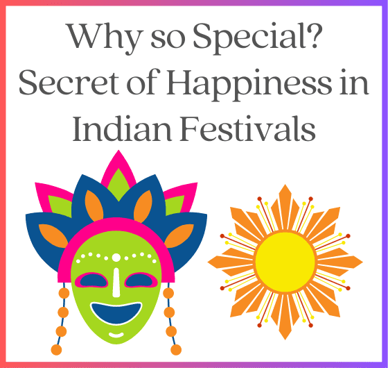 Unveiling the Secret of Happiness in Indian Festivals