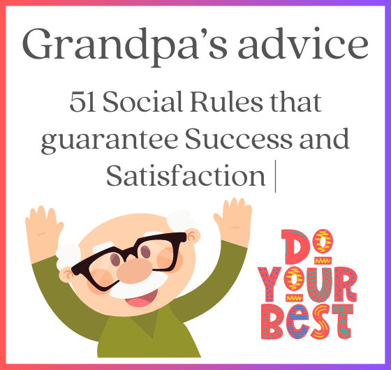 Grandpa's advice for success and satisfaction 51 social rules to live by The secret to a happy and fulfilling life Grandpa's wisdom on life