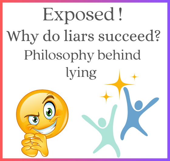 "The enigma of lying success: Unveiling the philosophy"